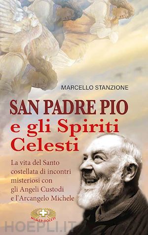 stanzione marcello - san padre pio e gli spiriti celesti