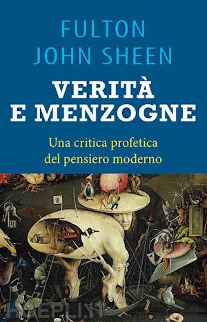 sheen fulton john - verita' e menzogna. la chiesa fra fedelta' al mero magistero e false rivoluzioni