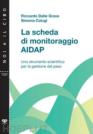 dalle grave riccardo; de kolitscher laura; calugi simona - la scheda di monitoraggio aidap. uno strumento scientifico per la gestione del peso