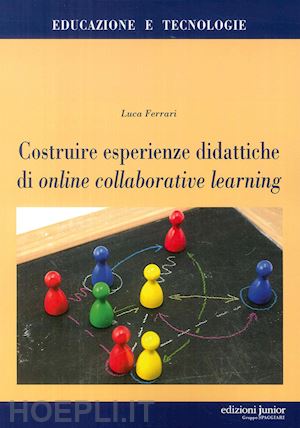 ferrari luca - costruire esperienze didattiche di online collaborative learning
