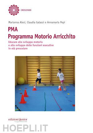 alesi marianna; galassi claudia; pepi annamaria - pma - programma motorio arricchito - volume + schede