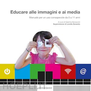 bonaccini sabrina (curatore) - educare alle immagini e ai media