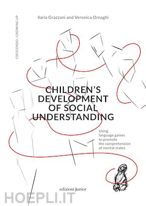 grazzani ilaria; ornaghi veronica - children's development of social understanding. using language games to promote the comprehension of mental states