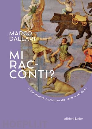 dallari marco - mi racconti? l'interazione narrativa da zero a sei anni. ediz. illustrata