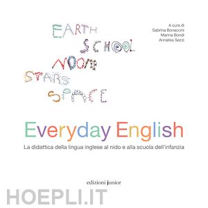 bonaccini s.(curatore); bondi m.(curatore); sezzi a.(curatore) - everyday english. la didattica della lingua inglese nei servizi per la prima infanzia