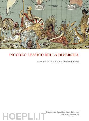 aime m. (curatore); papotti d. (curatore) - piccolo lessico della diversita'