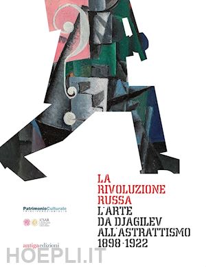 barbieri g. (curatore); burini s. (curatore) - la rivoluzione russa. l'arte da djagilev all'astrattismo 1898-1922