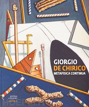 noel-johnson v. (curatore) - giorgio de chirico. metafisica continua