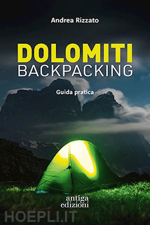 rizzato andrea - dolomiti backpacking. guida pratica