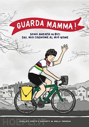 cavarzan amelia - guarda mamma! sono andata in bici dal mio cognome al mio nome