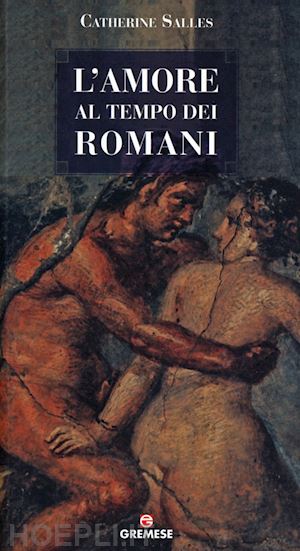salles catherine - l'amore ai tempi dei romani