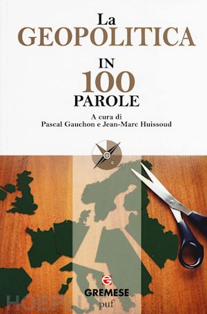 gauchon pascal; huissoud jean-marc - la geopolitica in 100 parole