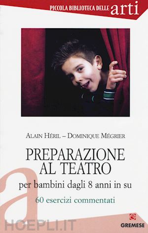 heril alain - preparazione al teatro. per bambini dagli 8 anni in su