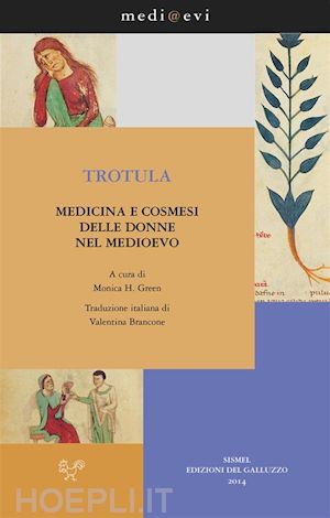 trotula de ruggiero; monica h. green; valentina brancone - trotula. medicina e cosmesi delle donne nel medioevo