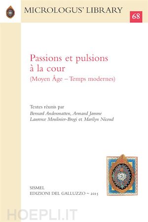 aa.vv. - passions et pulsions à la cour (moyen Âge - temps modernes)