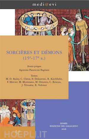agostino paravicini bagliani;  j. véronèse;  r. voltmer; m.d. bailey;  c. chène;  b. delaurenti;  r. kiechhefer;  f. mercier;  m. montesano;  m. ostorero;  c. renoux - sorcières et démons (15e-17e s.)