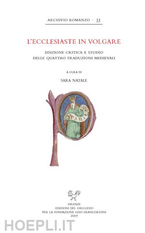 natale s. (curatore) - «ecclesiaste» in volgare. edizione critica e studio delle quattro traduzioni med