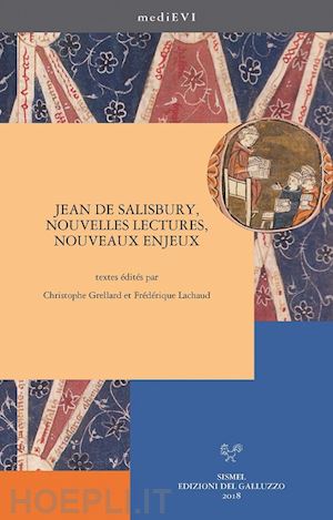 christophe g. (curatore); lachaud f. (curatore) - jean de salisbury, nouvelles lectures, nouveaux enjeux. ediz. francese, inglese