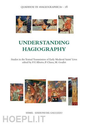 chiesa paolo; goullet monique; alberto paulo farmhouse - understanding hagiography. studies in the textual transmission of early medieval