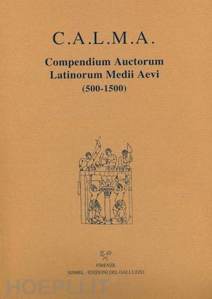 santi f. (curatore); lapidge m. (curatore); nocentini s. (curatore) - c.a.l.m.a. compendium auctorum latinorum medii aevi (500-1500). vol. 6/5: iacobu
