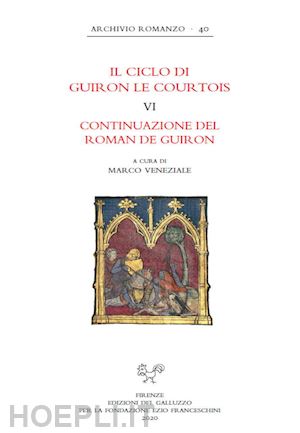 veneziale m. (curatore) - il ciclo di guiron le courtois. romanzi in prosa del secolo xiii . vol. 6: cont