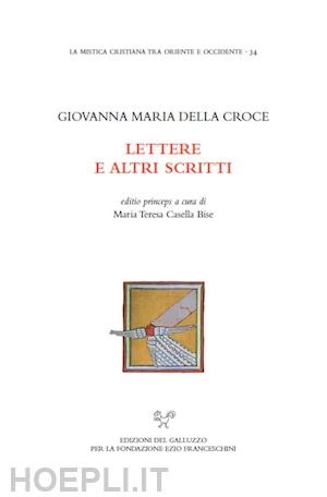 giovanna maria della croce; casella bise m. t. (curatore) - lettere e altri scritti