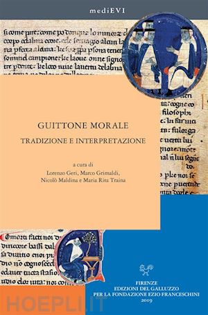 lorenzo geri; marco grimaldi; nicolò maldina; maria rita traina - guittone morale. tradizione e interpretazione