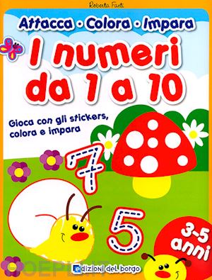 fanti roberta - i numeri da 1 a 10. gioca con gli stickers, colora e impara. ediz. illustrata