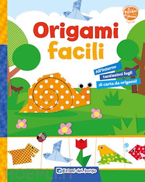aa.vv. - origami facili. ediz. illustrata