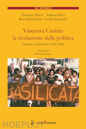 russo tommaso; salvia adriana; salvia rosa maria - vincenza castria: la rivelazione della politica. lettere e interventi 1950-1989. nuova ediz.