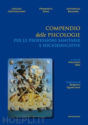 grattagliano ignazio; suma domenico; bellomo antonello - compendio delle psicologie per le professioni sanitarie e socioeducative