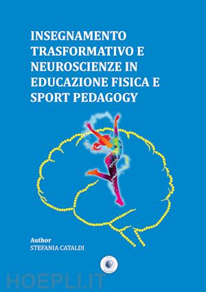 cataldi stefania - insegnamento trasformativo e neuroscienze in educazione fisica e sport pedagogy