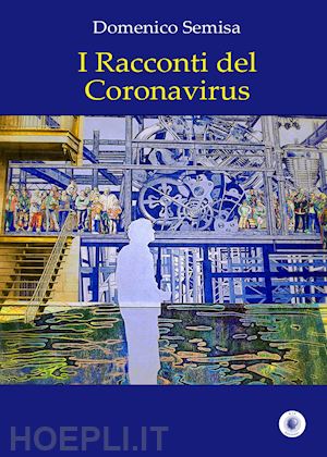semisa domenico - i racconti del coronavirus
