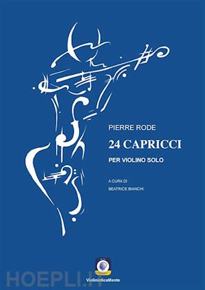 rode pierre; bianchi b. (curatore) - 24 capricci. per violino solo