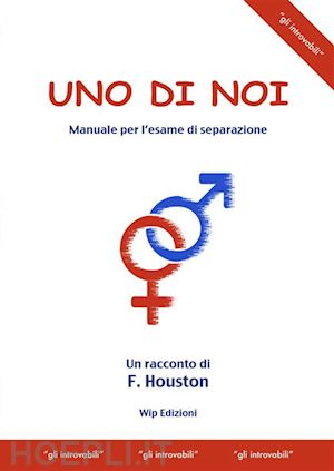 houston f. - uno di noi. manuale per l'esame di separazione