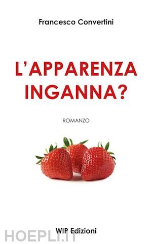 convertini francesco - l'apparenza inganna?