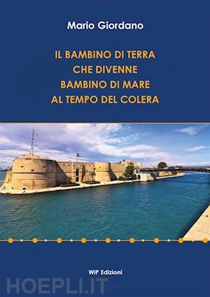 giordano mario - il bambino di terra che divenne bambino di mare al tempo del colera