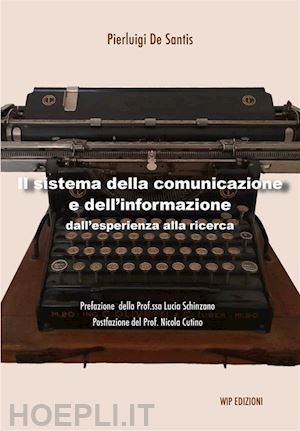 de santis pierluigi - il sistema della comunicazione e dell'informazione. dall'esperienza alla ricerca