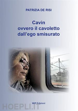 de risi patrizia - cavin. ovvero il cavoletto dall'ego smisurato