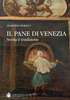 rorato giampiero' - il pane di venezia. storia e tradizione