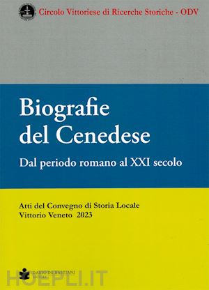  - biografie del cenedese. dal periodo romano al xxi secolo