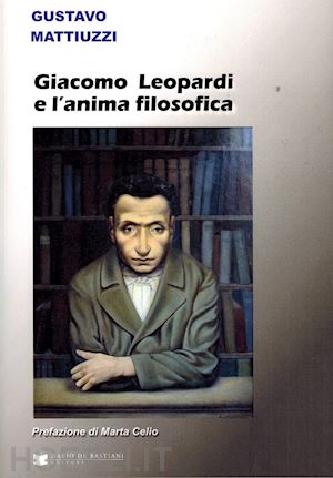 mattiuzzi gustavo - giacomo leopardi e l'anima filosofica