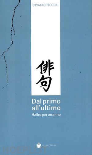 piccoli silvano - dal primo all'ultimo. haiku per un anno