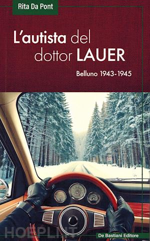 da pont rita - l'autista del dottor lauer. belluno 1943-1945