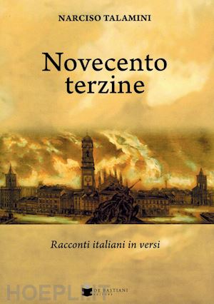 talamini narciso - novecento terzine. racconti italiani in versi