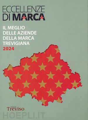  - eccellenze di marca. il meglio delle aziende della marca trevigiana 2024