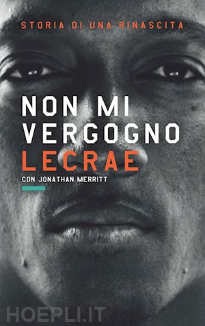 lecrae; merritt jonathan - non mi vergogno.- storia di una rinascita