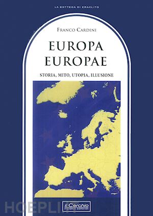 cardini franco - europa europae. storia, mito, utopia, illusione