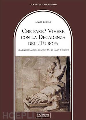 engels david - che fare? vivere con la decadenza dell'europa