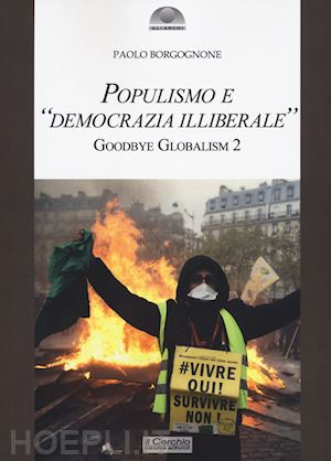 borgognone paolo - populismo e «democrazia illiberale». goodbye globalism 2